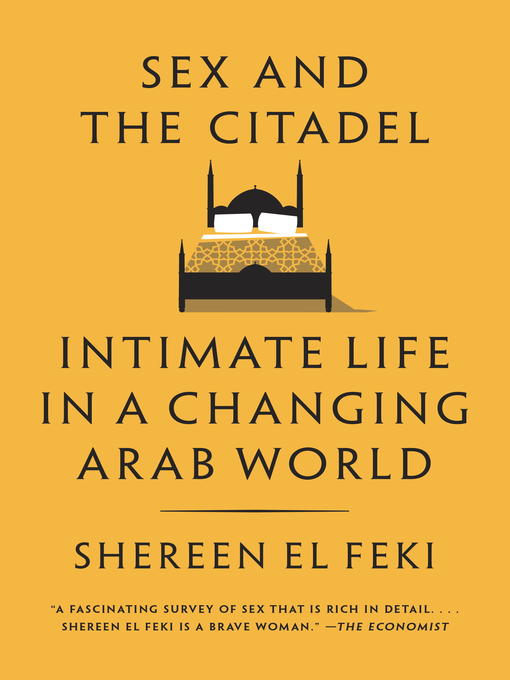 Title details for Sex and the Citadel by Shereen El Feki - Available